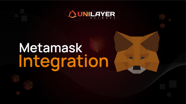 UniLayer Completes Groundbreaking MetaMask Integration Ahead of Bitcoin Integration